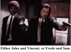 Photo from
Pulp Fiction of Frodo and Sam, guns drawn